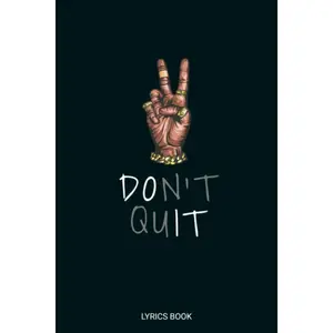 Don't Quit Lyrics Book: Blank Lined Journal for Recording the Lyrics in your Head | Over 100 Pages Including Notes Section - For Musicians & Songwriters Paperback – November 11, 2020