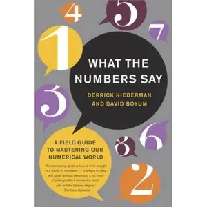 USED-What the Numbers Say: A Field Guide to Mastering Our Numerical World by Derrick Niederman (Hardcover)