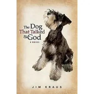 USED-The Dog That Talked to God by Kraus, Jim (Paperback)