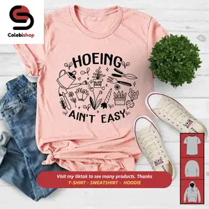Hoeing ain't easy t-shirt, gardener t-shirt Fabric Top