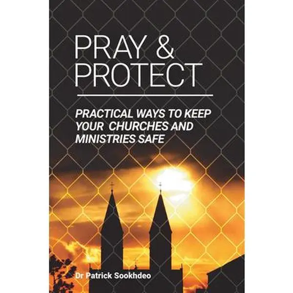 USED-Pray & Protect: Practical Ways to Keep Your Churches and Ministries Safe by Sookhdeo, Patrick (Paperback)