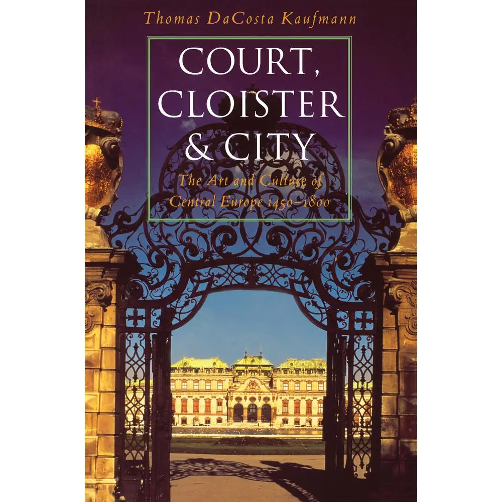 USED-Court, Cloister, and City: The Art and Culture of Central Europe, 1450-1800 by Kaufmann, Thomas Dacosta (Paperback)