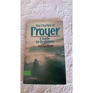 USED-The Practice of Prayer: A Guide for Beginners by David Allan Hubbard (Paperback)