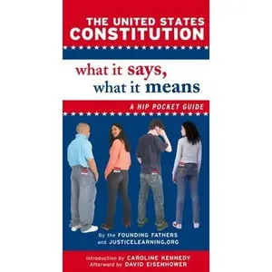 The United States Constitution: What It Says, What It Means: A Hip Pocket Guide -- Justicelearning Org - Paperback