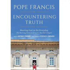 USED-Encountering Truth: Meeting God in the Everyday by Pope Francis (Hardcover)