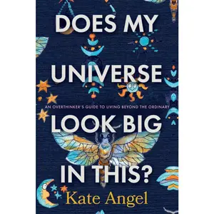 USED-Does My Universe Look Big in This?: An Overthinker's Guide to Living Beyond the Ordinary by Angel, Kate (Paperback)