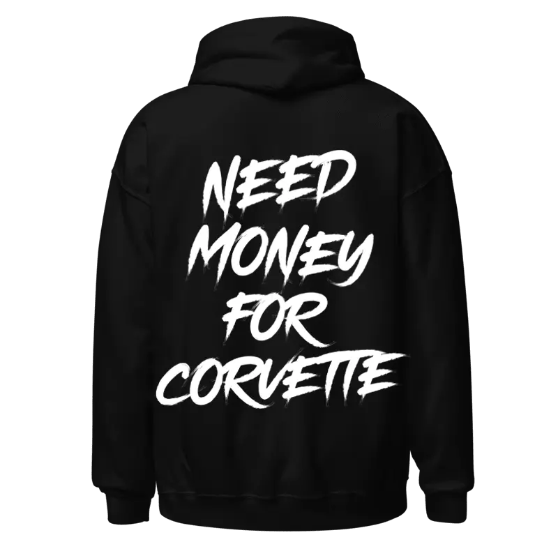 Need Corvette Hoodie Need Corvette Hoodie
