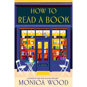 How to Read a Book: A Novel by Monica Wood [Hardback Book]