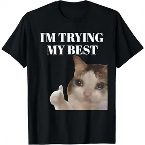 100% Cotton I'm Trying My Best Funny Crying Cat Meme For Men Women Kids T-Shirt