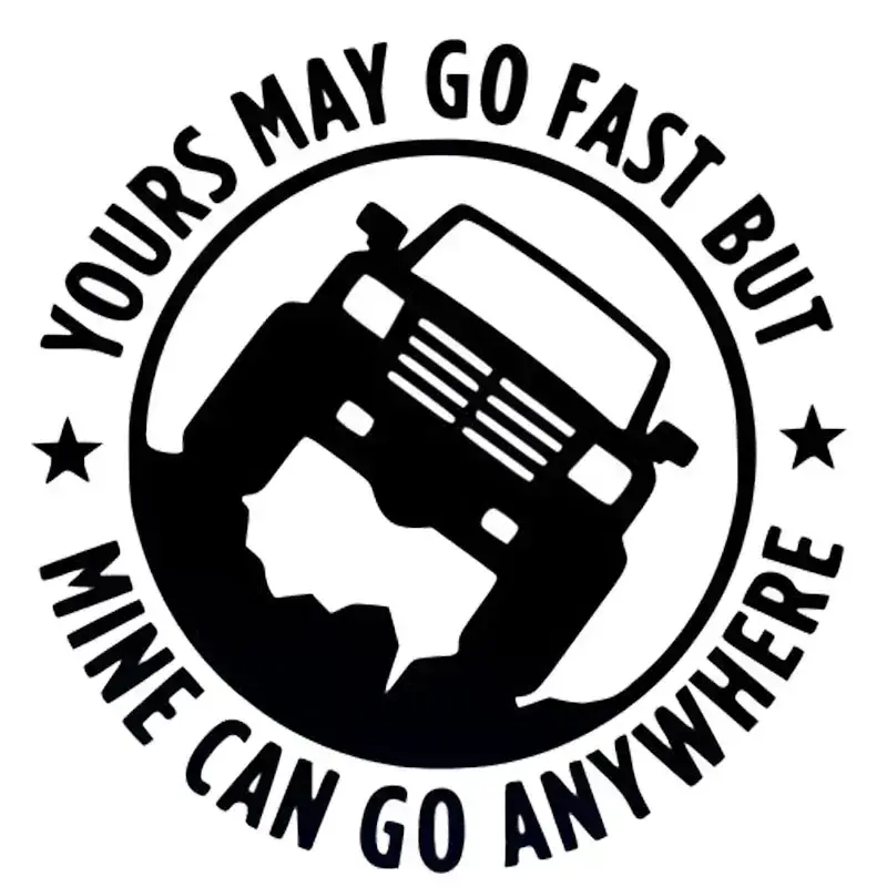 2026 New Creative 4X4 YOURS MAY GO FAST MINE CAN GO ANYWHERE Funny Car Stickers 15cm*15cm For your Cars
