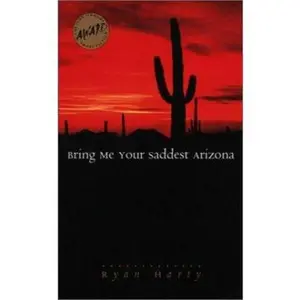 USED-Bring Me Your Saddest Arizona by Harty, Ryan (Paperback)