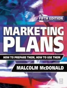 USED-Marketing Plans, Fifth Edition: How to prepare them, how to use them by Malcolm McDonald (Paperback)