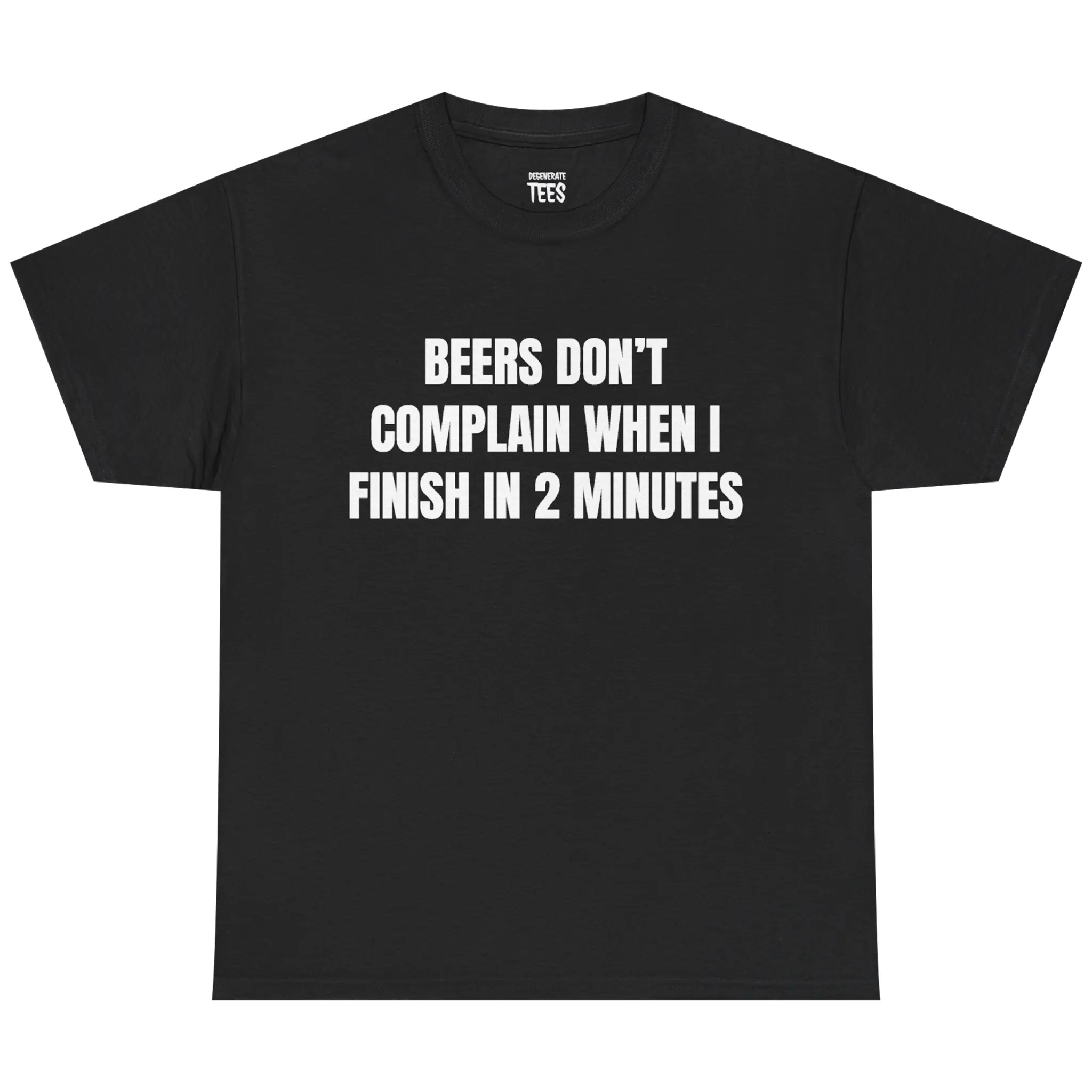 Beers Don't Complain When I Finish In 2 Minutes Shirt – Funny Drinking Tee