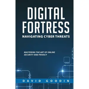 DIGITAL FORTRESS: NAVIGATING CYBER THREATS: MASTERING THE ART OF ONLINE SECURITY AND PRIVACY (Cyber Solution Series) Hardcover – March 17, 2024