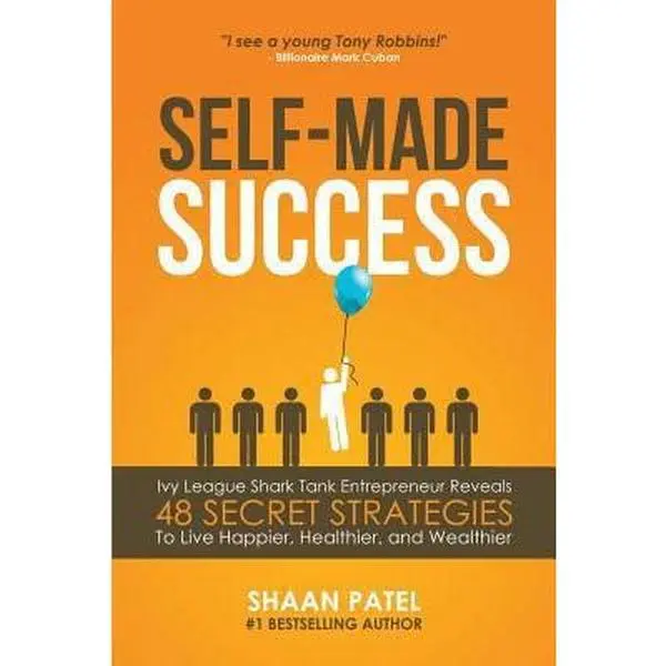 USED-Self-Made Success: Ivy League Shark Tank Entrepreneur Reveals 48 Secret Strategies To Live Happier, Healthier, And Wealthier by Patel, Shaan (Paperback)
