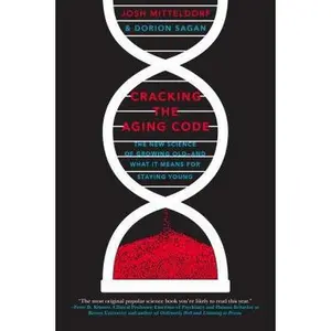 USED-Cracking the Aging Code: The New Science of Growing Old - And What It Means for Staying Young by Mitteldorf, Josh (Paperback)