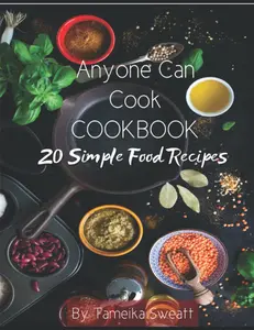 Any One Can Cook Cookbook: 20 Simple Food Recipies - Holiday Edition by Chef Tameika Sweatt