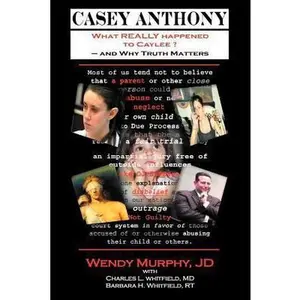 USED-Casey Anthony What REALLY Happened to Caylee and Why Truth Matters by Wendy Murphy (Paperback)