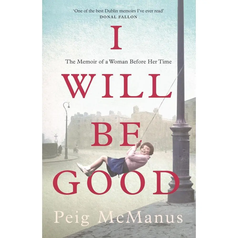 USED-I Will Be Good: The Memoir of a Woman Before Her Time by McManus, Peig (Paperback)