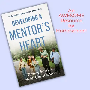 Developing a Mentor's Heart to Educate a Generation of Leaders by Tiffany Earl & Heidi Christianson