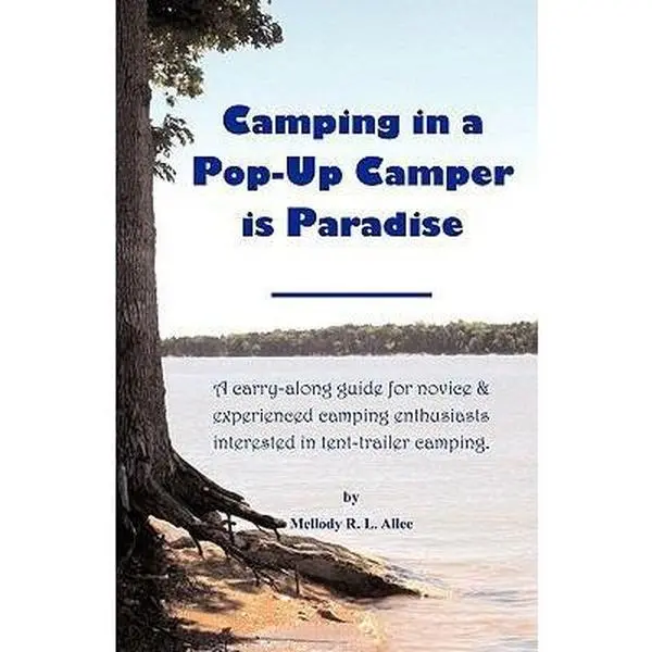 USED Book - Camping in a Pop-Up Camper Is Paradise: A Carry-Along Guide for Novice & Experienced Camping Enthusiasts Interested in Tent-Trailer Camping. by Allee, Mellody R. L. (Paperback) - english