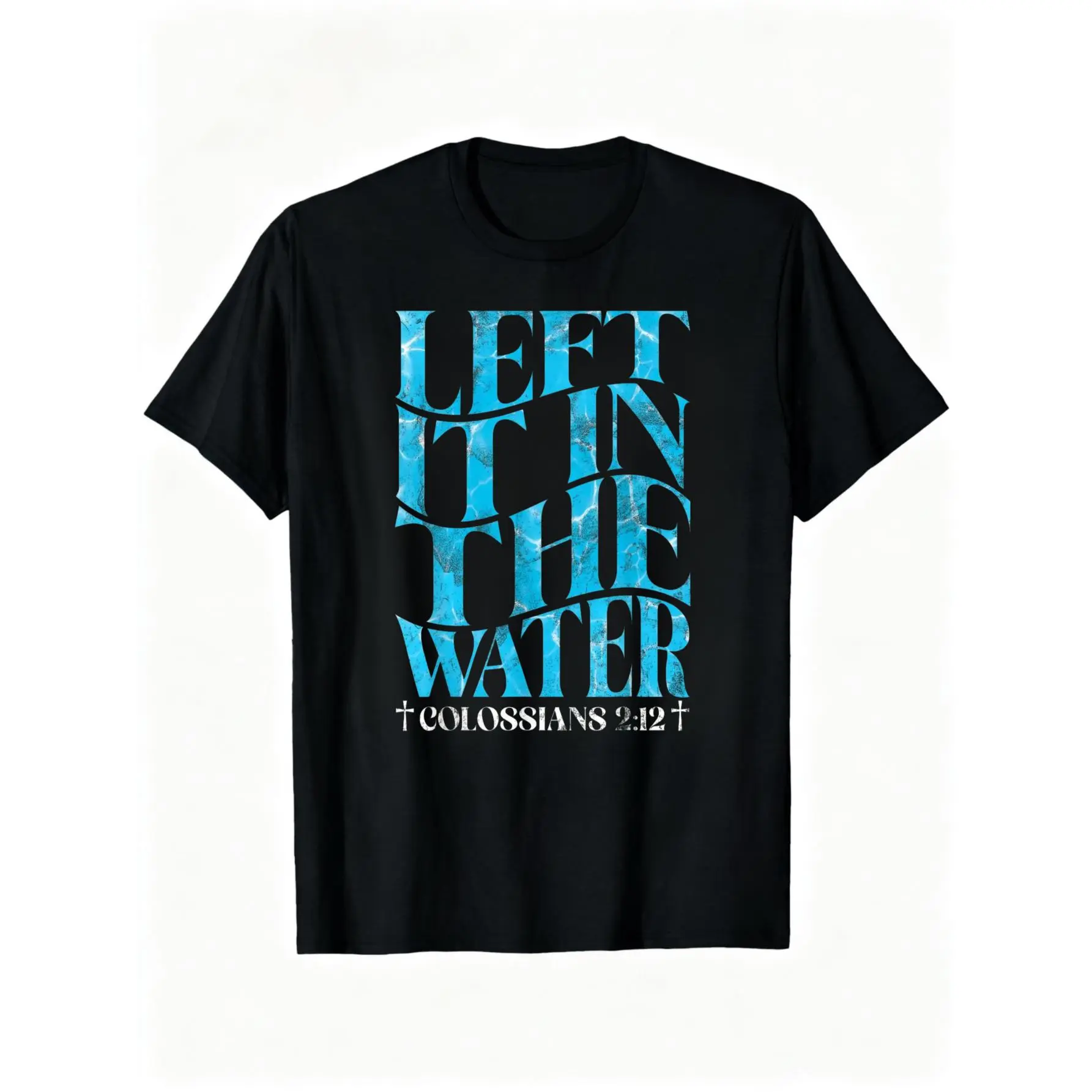 100% Cotton Left It In The Water Christian Baptism Baptized Church T-Shirt