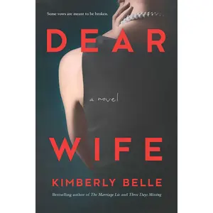 Dear Wife: A Novel by Kimberly Belle [Paperback Book]