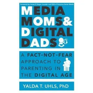 USED Book - Media Moms & Digital Dads: A Fact-Not-Fear Approach to Parenting in the Digital Age by Uhls, Yalda T. (Paperback) - english
