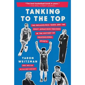 USED-Tanking to the Top: The Philadelphia 76ers and the Most Audacious Process in the History of Professional Sports by Weitzman, Yaron (Paperback)