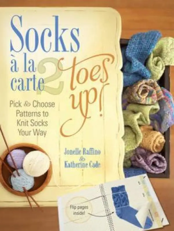 USED-Socks a La Carte 2 Toes Up!: Pick & Choose Patterns to Knit Socks Your Way by Jonelle Raffino (Hardcover-spiral)