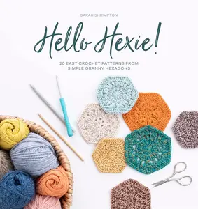 Crochet Craft Book for Beginners: Hello Hexie! - 20 Easy Patterns Using Simple Granny Hexagons, Crochet For Beginner