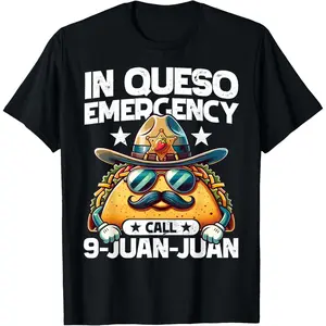 [100% Cotton] In Queso Emergency call 9 Juan Juan! Funny Pun Cinco de Mayo T-Shirt