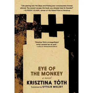 Eye of the Monkey -- Krisztina Tóth - Paperback