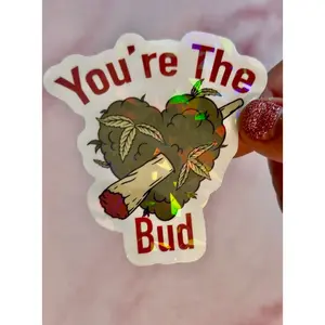 Holographic Valentines Stoner Sticker, Cute Cannabis Decal, You’re The Bud Sticker, Valentines stoner gift for her, Stoner Gifts,