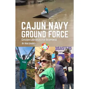 USED-Cajun Navy Ground Force: Citizen-Led Disaster Response by Gaudet, Rob (Paperback)