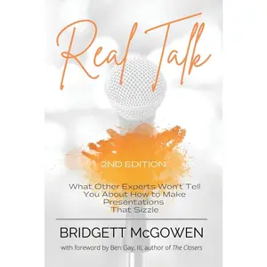 USED-Real Talk: What Other Experts Won't Tell You About How to Make Presentations That Sizzle, 2e by McGowen, Bridgett (Paperback)