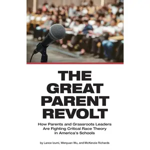 USED-The Great Parent Revolt: How Parents and Grassroots Leaders Are Fighting Critical Race Theory in America's Schools by Izumi, Lance (Paperback)
