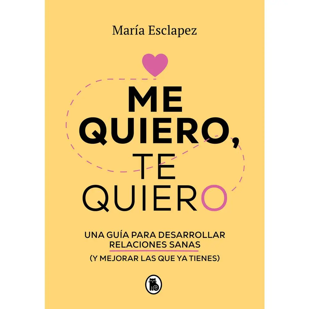 USED Book - Me Quiero, Te Quiero: Una Guía Para Desarrollar Relaciones Sanas (Y Mejorar Las Que YA Tienes) / Love Me Love You. Say No to Toxic People by Esclapez, María (Paperback) - Spanish