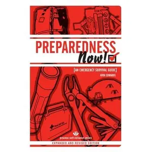 USED-Preparedness Now!: An Emergency Survival Guide by Edwards, Aton (Paperback)