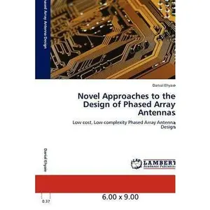 USED-Novel Approaches to the Design of Phased Array Antennas: Low cost, Low complexity Phased Array Antenna Design by Danial Ehyaie (Paperback)