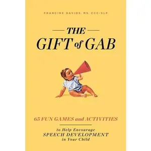 USED-The Gift of Gab: 65 Fun Games and Activities to Help Encourage Speech Development in Your Child by Davids, Francine (Paperback)