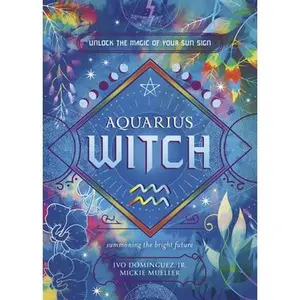 Aquarius Witch: Unlock the Magic of Your Sun Sign -- Ivo Dominguez - Paperback