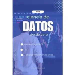 Ciencia de Datos con Python desde Cero - Volumen 2 (Nivel Intermedio): Exploración de datos, SQL y modelos predictivos básicos para dar el siguiente p -- Data Learning Press, Paperback
