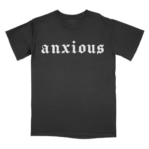 Anxious - Comfort Colors Tee PRINTED FONT