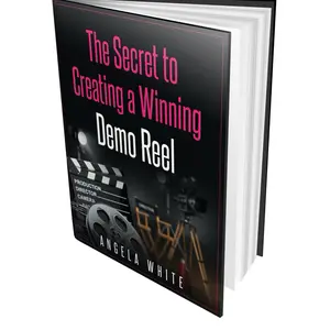 Angela White - The Secret to a Winning Demo Reel for Actors - Essential Guide for Actors and Production Professionals