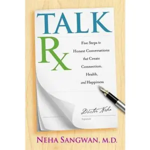 USED-Talkrx: Five Steps to Honest Conversations That Create Connection, Health, and Happiness by Sangwan, Neha (Paperback)
