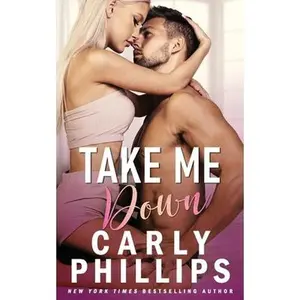 USED-Take Me Down by Phillips, Carly (Paperback)
