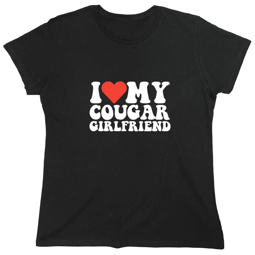 I Love My Cougar Girlfriend T-Shirt - Womens