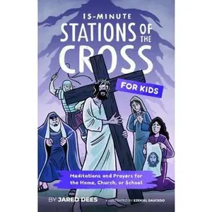 USED-15-Minute Stations of the Cross for Kids: Meditations and Prayers for the Home, Church, or School by Jared Dees (Paperback)