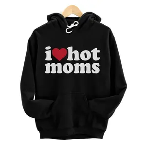 I Love Hot Moms I Heart Hot Moms Hoodie, Sweatshirt, T-Shirt